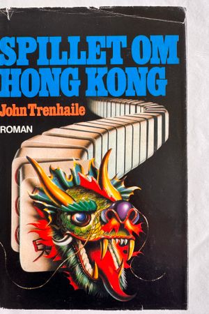 Spillet om Hong Kong av John Trenhaile - Forside