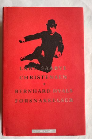 Bernhard Hvals forsnakkelser av Lars Saabye Christensen - Forside