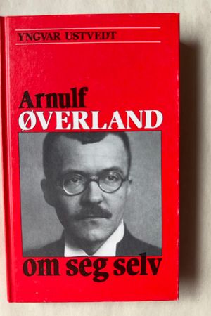 Arnulf Øverland om seg selv av Yngvar Ustvedt - Forside
