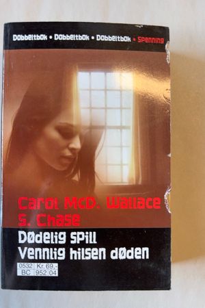 Dødelig spill / Vennlig hilsen døden av Carol McD. Wallace / S. Chase - Forside