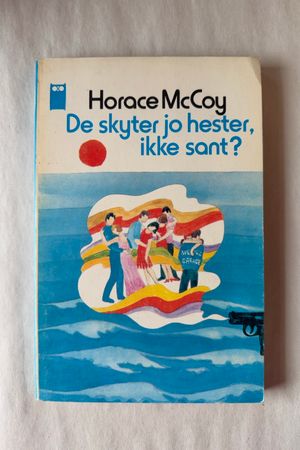 De skyter jo hester, ikke sant? av Horace McCoy - Forside