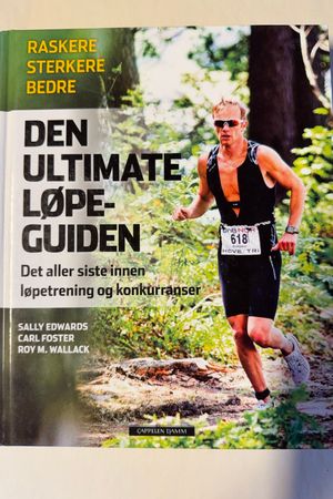 Den ultimate løpeguiden av Sally Edwards, Carl Foster, Roy M Wallack - Forside