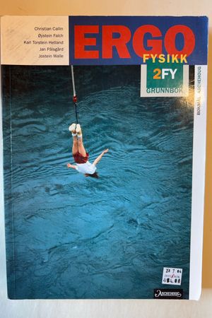 ERGO Fysikk 2FY : Grunnbok av Christian Callin, Øystein Falch, Karl Torstein Hetland, Jan Pålsgård, Jostein Walle - Forside