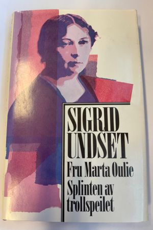 Fru Marta Oulie / Splinten av trollspeilet av Sigrid Undset - Forside