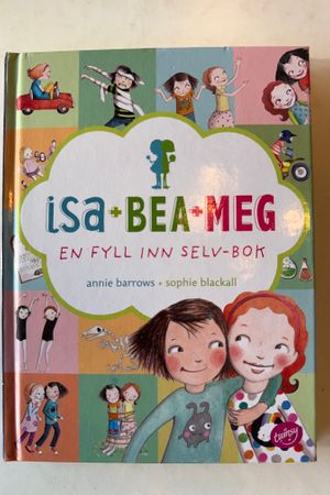 Isa + Bea + Meg: En fyll-inn-selv-bok av Annie Barrows + Sophie Blackall - Forside