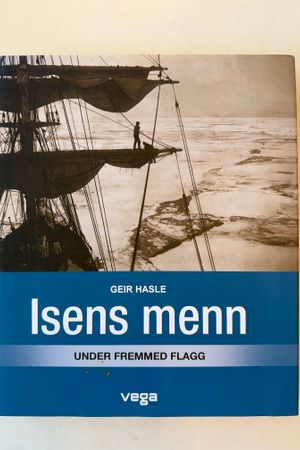 Isens menn: Under fremmed flagg av Geir Hasle - Forside