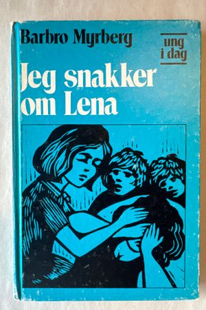 Jeg snakker om Lena av Barbro Myrberg - Forside