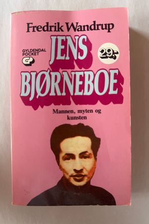 Jens Bjørneboe: Mannen, myten og kunsten av Fredrik Wandrup - Forside