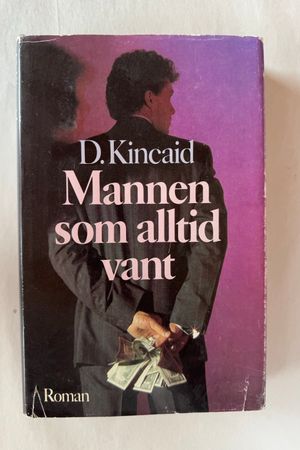 Mannen som alltid vant av D. Kincaid - Forside