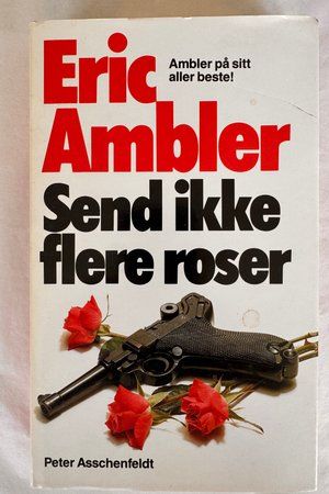 Send ikke flere roser av Eric Ambler - Forside