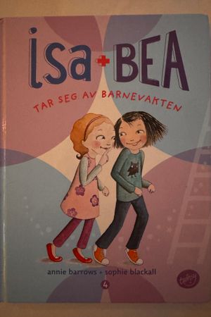 Isa + Bea tar seg av barnevakten av Annie Barrows + Sophie Blackall - Forside