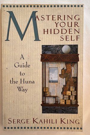Mastering Your Hidden Self av Serge Kahili King - Forside