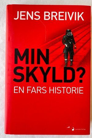 Min skyld? En fars historie av Jens Breivik - Forside