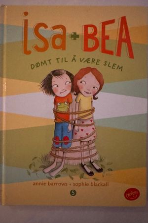 Isa + Bea: Dømt til å være slem av Annie Barrows + Sophie Blackall - Forside