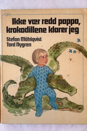 Ikke vær redd pappa, krokodillene klarer jeg av Stefan Mählqvist, Tord Nygren - Forside