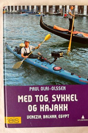 Med tog, sykkel og kajakk (Venezia, Balkan, Egypt) av Paul Olai-Olssen - Forside