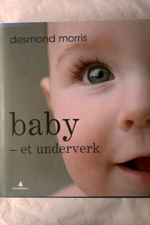 Baby – et underverk av Desmond Morris - Forside