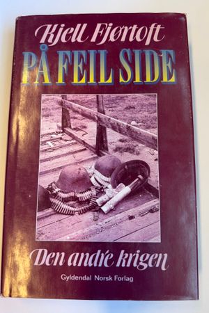 På feil side: Den andre krigen av Kjell Fjørtoft - Forside