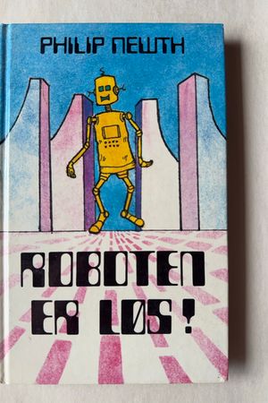 Roboten er løs! av Philip Newth - Forside