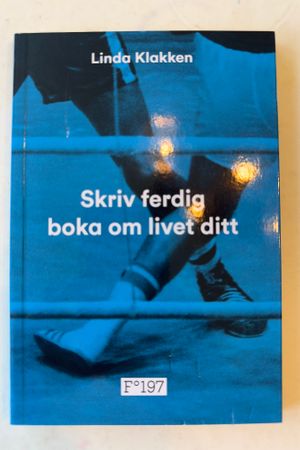 Skriv ferdig boka om livet ditt av Linda Klakken - Forside
