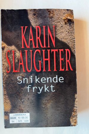 Snikende frykt av Karin Slaughter - Forside