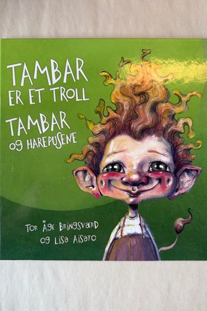 Tambar er et troll / Tambar og harepusene av Tor Åge Bringsværd og Lisa Aisato - Forside
