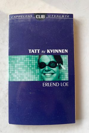 Tatt av kvinnen av Erlend Loe - Forside