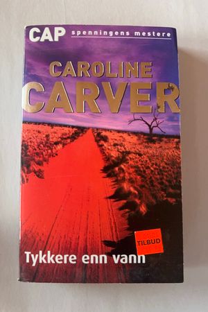 Tykkere enn vann av Caroline Carver - Forside