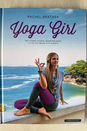Yoga girl om å finne lykken, skape balanse i livet og følge sitt hjerte av Rachel Brathen - Forside